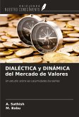 DIALÉCTICA y DINÁMICA del Mercado de Valores DIALÉCTICA y DINÁMICA del Mercado de Valores