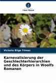 Karnevalisierung der Geschlechterhierarchien und des Körpers in Woolfs Romanen Karnevalisierung der Geschlechterhierarchien und des Körpers in Woolfs Romanen