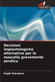 Decisioni implantologiche alternative per la mascella gravemente atrofica Decisioni implantologiche alternative per la mascella gravemente atrofica