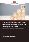 L'utilisation des TIC pour favoriser l'intégration de l'Afrique de l'Est L'utilisation des TIC pour favoriser l'intégration de l'Afrique de l'Est