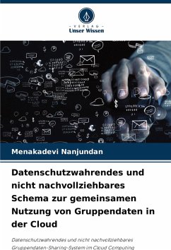 Cover Datenschutzwahrendes und nicht nachvollziehbares Schema zur gemeinsamen Nutzung von Gruppendaten in der Cloud