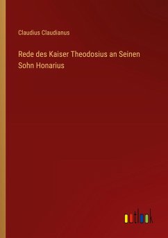 Rede des Kaiser Theodosius an Seinen Sohn Honarius