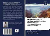 Ribejran-Grande: prirodnaq dinamika i proizwodstwo geograficheskogo prostranstwa Ribejran-Grande: prirodnaq dinamika i proizwodstwo geograficheskogo prostranstwa