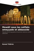 Mewâlî sous les califats omeyyade et abbasside