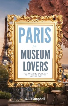 Paris for Museum Lovers - Campbell, A. J.