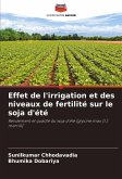 Effet de l'irrigation et des niveaux de fertilité sur le soja d'été Effet de l'irrigation et des niveaux de fertilité sur le soja d'été