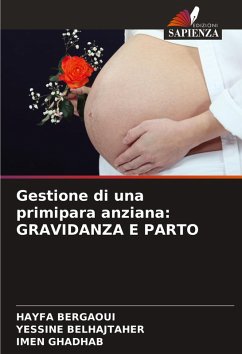 Gestione di una primipara anziana: GRAVIDANZA E PARTO - Bergaoui, HAYFA;BELHAJTAHER, YESSINE;GHADHAB, IMEN