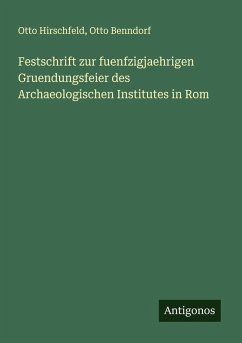 Cover Festschrift zur fuenfzigjaehrigen Gruendungsfeier des Archaeologischen Institutes in Rom
