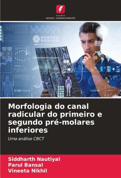 Morfologia do canal radicular do primeiro e segundo pré-molares inferiores - Nautiyal, Siddharth;Bansal, Parul;Nikhil, Vineeta