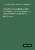 Fischartstudien des Freiherrn Karl Hartwig Gregor von Meusebach, mit einer Skizze seiner literarischen Bestrebungen