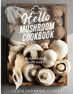 Hello Mushroom Cookbook - Johnson-Flores, Lucia
