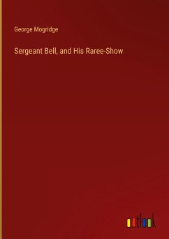 Sergeant Bell, and His Raree-Show