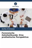 Forensische Zahnheilkunde: Eine prothetische Perspektive