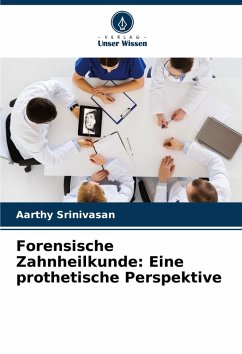 Forensische Zahnheilkunde: Eine prothetische Perspektive - SRINIVASAN, AARTHY