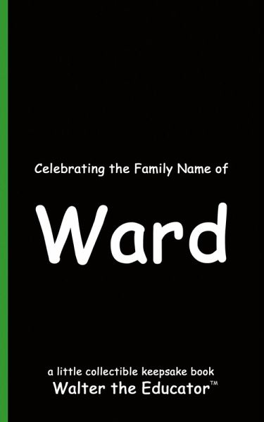 Celebrating the Family Name of Ward Celebrating the Family Name of Ward