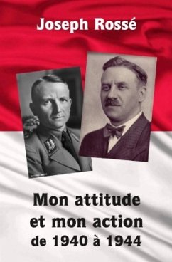 Mon attitude et mon action de 1940 à 1944