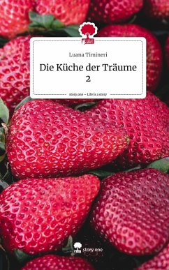 Die Küche der Träume 2. Life is a Story - story.one - Timineri, Luana