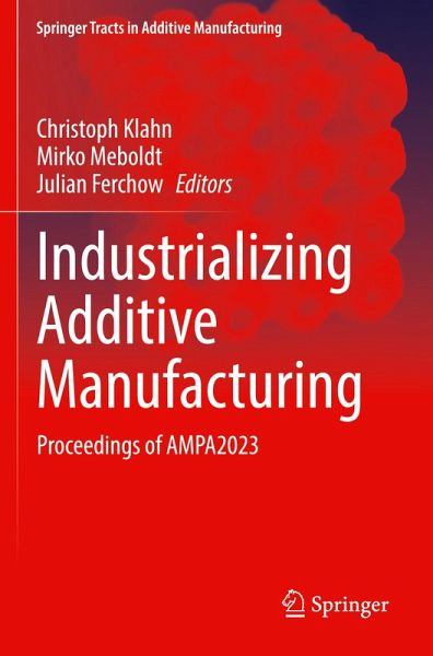 Industrializing Additive Manufacturing Industrializing Additive Manufacturing