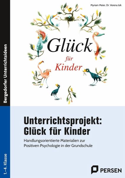Unterrichtsprojekt: Glück für Kinder Unterrichtsprojekt: Glück für Kinder