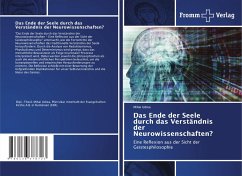 Das Ende der Seele durch das Verständnis der Neurowissenschaften?