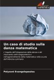 Un caso di studio sulla danza matematica Un caso di studio sulla danza matematica