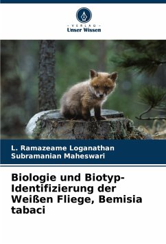 Biologie und Biotyp-Identifizierung der Weißen Fliege, Bemisia tabaci - Loganathan, L. Ramazeame;Maheswari, Subramanian