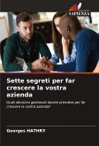 Sette segreti per far crescere la vostra azienda