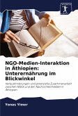 NGO-Medien-Interaktion in Äthiopien: Unterernährung im Blickwinkel NGO-Medien-Interaktion in Äthiopien: Unterernährung im Blickwinkel