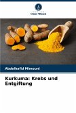 Kurkuma: Krebs und Entgiftung Kurkuma: Krebs und Entgiftung