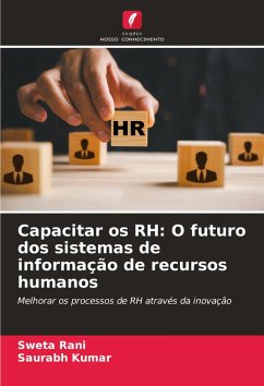Capacitar os RH: O futuro dos sistemas de informação de recursos humanos - Rani, Sweta;Kumar, Saurabh