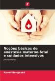 Noções básicas de anestesia materno-fetal e cuidados intensivos Noções básicas de anestesia materno-fetal e cuidados intensivos