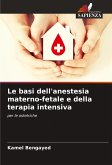 Le basi dell'anestesia materno-fetale e della terapia intensiva Le basi dell'anestesia materno-fetale e della terapia intensiva