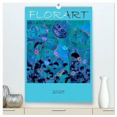 FlorART (hochwertiger Premium Wandkalender 2025 DIN A2 hoch), Kunstdruck in Hochglanz