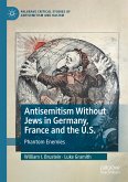 Antisemitism Without Jews in Germany, France and the U.S. (eBook, PDF)