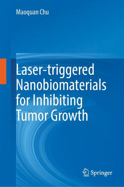 Laser-triggered Nanobiomaterials for Inhibiting Tumor Growth (eBook, PDF)