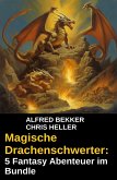 Magische Drachenschwerter: 5 Fantasy Abenteuer im Bundle (eBook, ePUB)