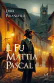 Il fu Mattia Pascal (eBook, ePUB)