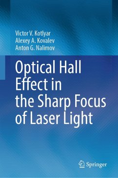 Optical Hall Effect in the Sharp Focus of Laser Light (eBook, PDF) - Kotlyar, Victor V.; Kovalev, Alexey A.; Nalimov, Anton G.