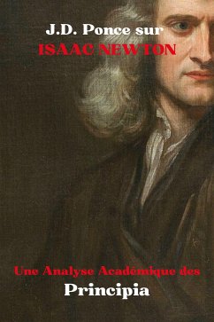 J.D. Ponce sur Isaac Newton : Une Analyse Académique des Principia (eBook, ePUB) - Ponce, J.D.