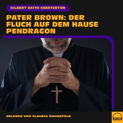 Pater Brown: Der Fluch auf dem Hause Pendragon (MP3-Download) - Chesterton, Gilbert Keith