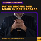 Pater Brown: Der Mann in der Passage (MP3-Download)