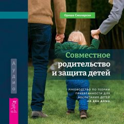 Cooperative CoParenting for Secure Kids: The Attachment Theory Guide to Raising Kids in Two Homes (MP3-Download) - Smolarski, Aurisha