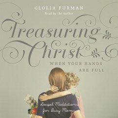 Treasuring Christ When Your Hands Are Full (MP3-Download) - Furman, Gloria