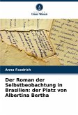 Der Roman der Selbstbeobachtung in Brasilien: der Platz von Albertina Bertha Der Roman der Selbstbeobachtung in Brasilien: der Platz von Albertina Bertha