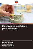 Matrices et matériaux pour matrices Matrices et matériaux pour matrices