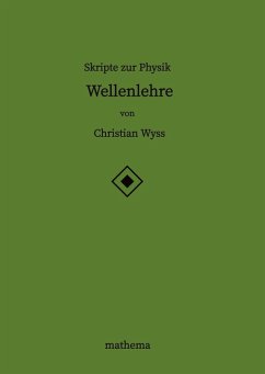 Skripte zur Physik - Wellenlehre - Wyss, Christian