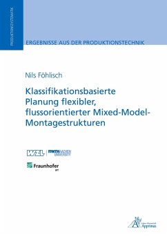 Klassifikationsbasierte Planung flexibler, flussorientierter Mixed-Model-Montagestrukturen - Föhlisch, Nils