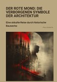 Der rote Mond: Die verborgenen Symbole der Architektur Der rote Mond: Die verborgenen Symbole der Architektur