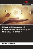 What will become of CEPROMAD University in the DRC in 2O65? What will become of CEPROMAD University in the DRC in 2O65?