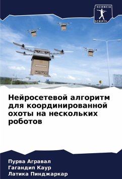 Nejrosetewoj algoritm dlq koordinirowannoj ohoty na neskol'kih robotow - Agrawal, Purwa;Kaur, Gagandip;Pindzharkar, Latika